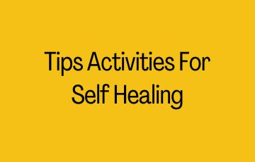 Tips Activities For Self Healing