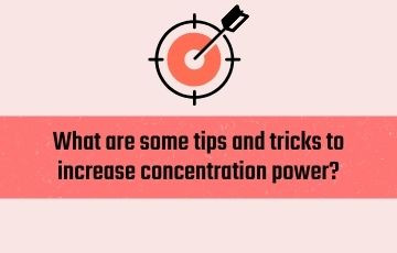 What are some tips and tricks to increase concentration power?