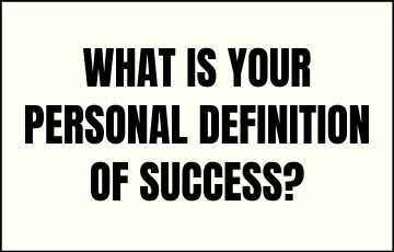 What is your personal definition of success?