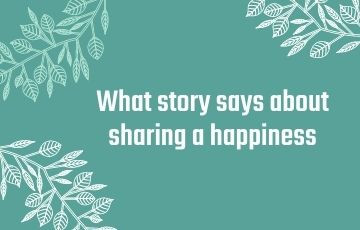 what story says about sharing a happiness