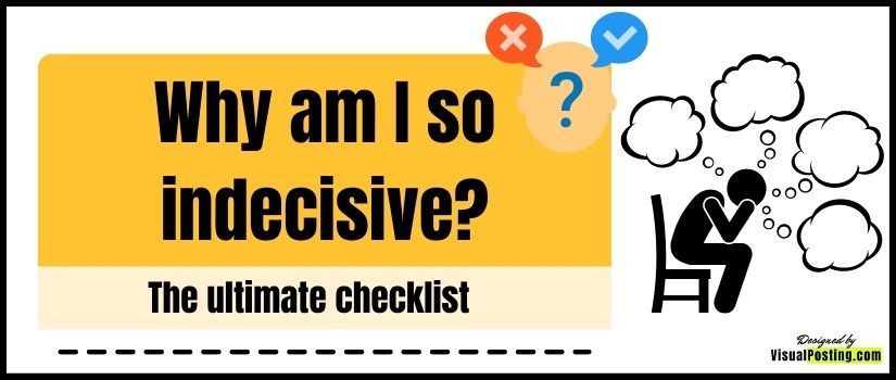 The Ultimate Why Am I So Indecisive Checklist