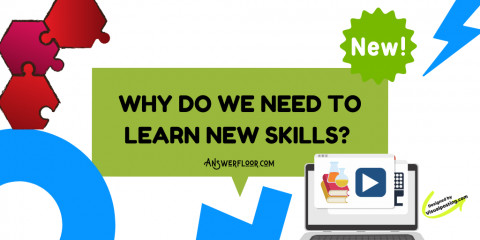 Why do we need to learn new skills?