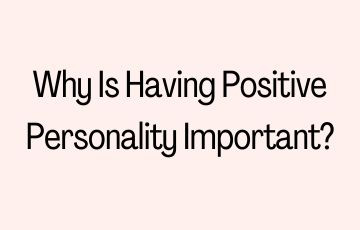 Why Is Having Positive Personality Important?
