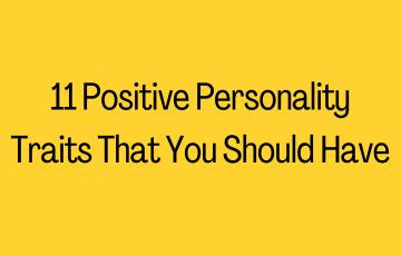 11 Positive Personality Traits That You Should Have