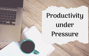 15 Easy and Effective Techniques to Stay Productive under Pressure!