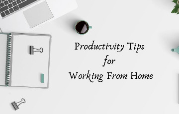 10   Must-Have’s To Increase Productivity While Working from Home