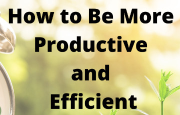 How can I make myself more productive and efficient?