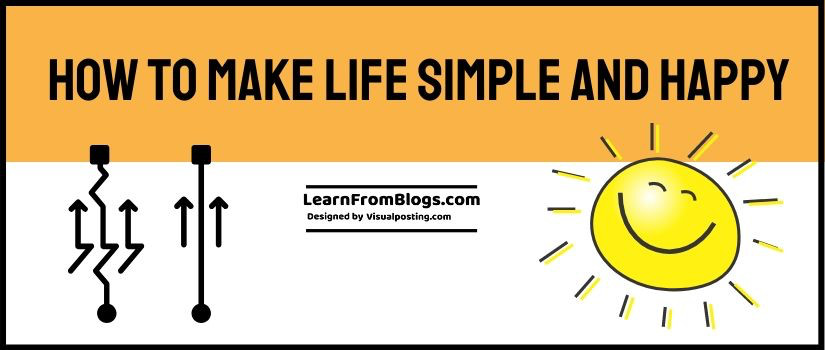 how to make life simple and happy