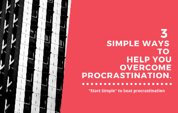 3 Simple & Efficient Practices to Overcome Procrastination