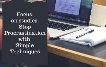How can I Stop Procrastination and concentrate on Studies? 5 Practical Steps