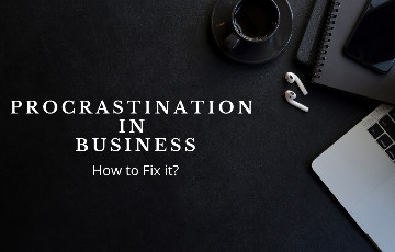 How to Beat Procrastination in Business?