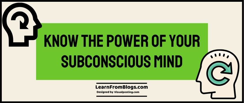 Know the power of your subconscious mind