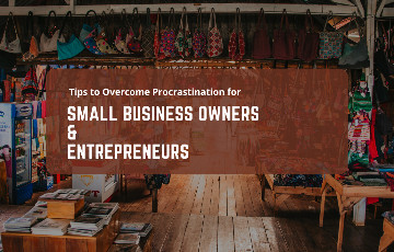 Tips to overcome procrastination for entrepreneurs and small business owners