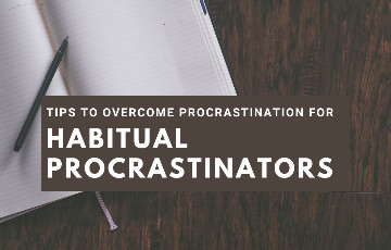 5 practical tips to overcome procrastination for habitual procrastinators