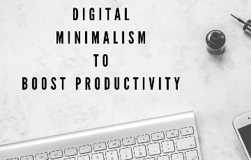 How can I use Digital Minimalism to improve my productivity?
