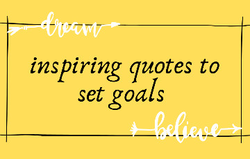 5 Powerful and Inspiring quotes on Goal Setting