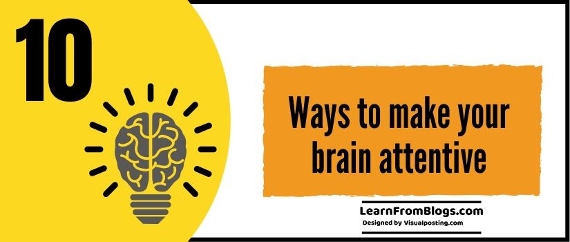 10 ways to make your brain attentive