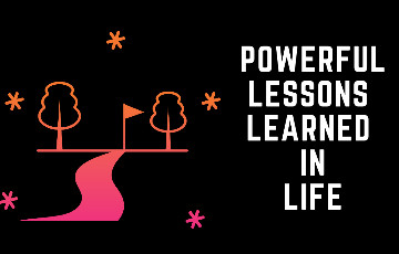 7 Most powerful Lessons we learn in Life: