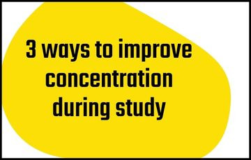 3 ways to improve concentration during study