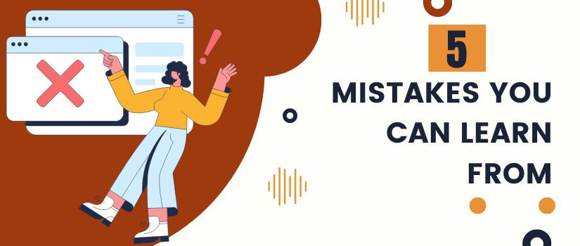 5 Mistakes You Can Learn From
