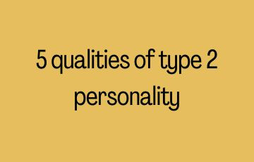 5 qualities of type 2 personality