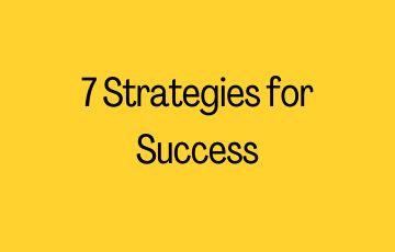 7 Strategies for Success