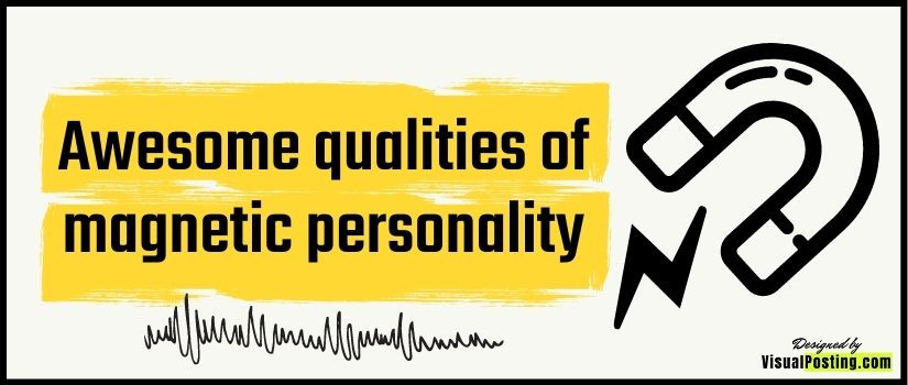 Awesome qualities of magnetic personality