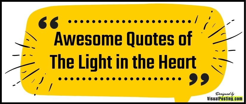 Awesome Quotes of The Light in the Heart
