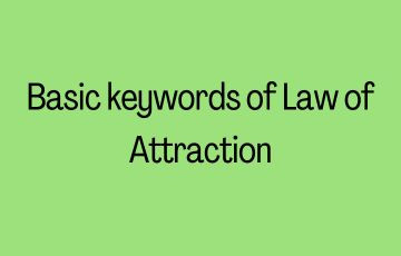 Basic keywords of Law of Attraction