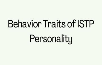 Behavior Traits of ISTP Personality