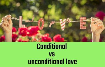 Conditional v/s unconditional love