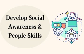 Develop social awareness and people skills