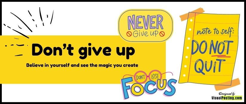 Don’t give up: Believe in yourself and see the magic you create
