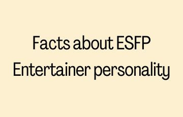 Facts about ESFP Entertainer personality