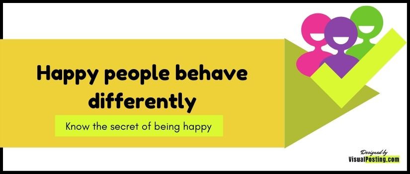 Happy people behave differently: Know the secret of being happy