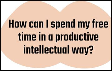 How can I spend my free time in a productive intellectual way?