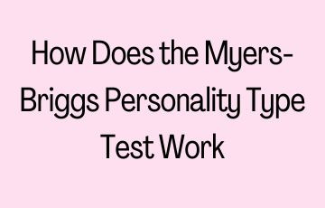 How Does the Myers Briggs Personality Type Test Work