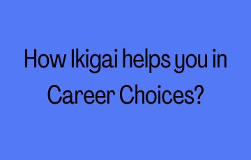 How Ikigai helps you in Career Choices?