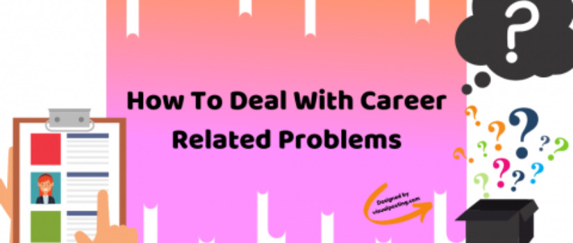 How To Deal With Career Related Problems