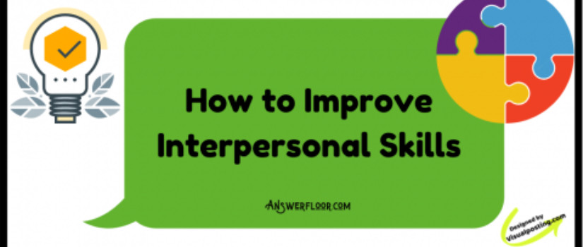 How to Improve Interpersonal Skills: 20 tips for improving