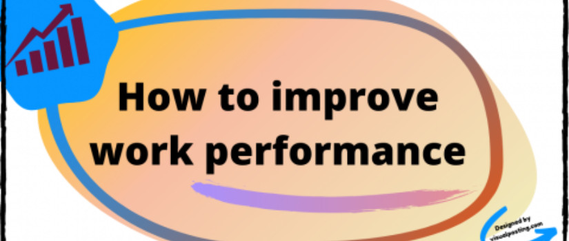 Ways to Improve Your Performance at Work