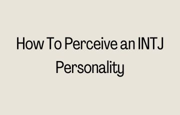 How To Perceive an INTJ Personality