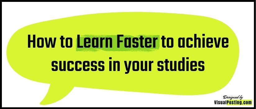 How to Learn Faster to achieve success in your studies