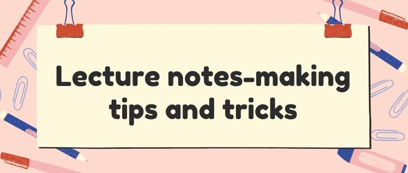 Lecture notes-making tips and tricks