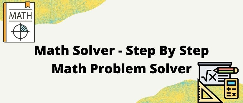 Math solver - step by step math problem solver
