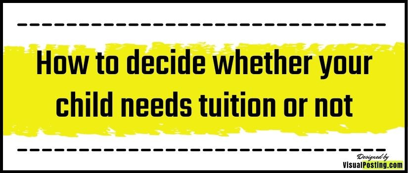 How to decide whether your child needs tuition or not