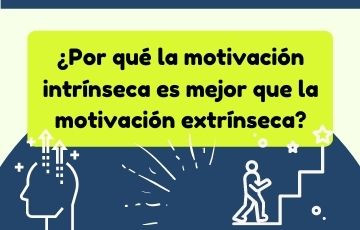 ¿Por qué la motivación intrínseca es mejor que la motivación extrínseca?