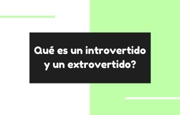 Qué es un introvertido y un extrovertido?