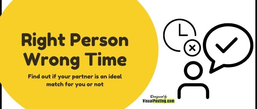 Right Person Wrong Time: Find out if your partner is an ideal match for you or not