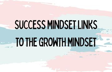 Success mindset links to the growth mindset